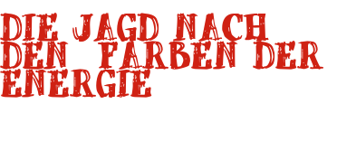 Die Jagd nach den Farben der Energie